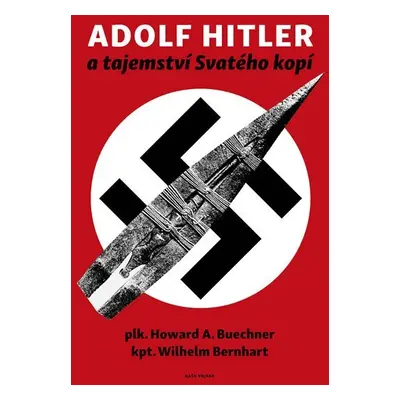 Adolf Hitler a tajemství svatého kopí - Wilhelm Bernhart