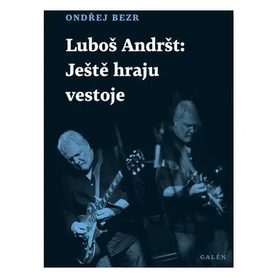 Luboš Andršt - Ještě hraju ve stoje - Ondřej Bezr