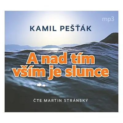 A nad tím vším je slunce - CDmp3 (Čte Martin Stránský) - Kamil Pešťák