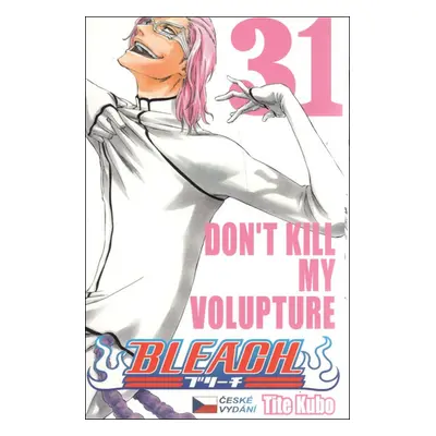 Bleach 31: Don´t Kill My Volupture - Noriaki Kubo