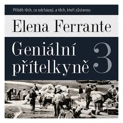 Geniální přítelkyně 3 - Příběh těch, co odcházejí, a těch, kteří zůstanou - 2 CDmp3 (Čte Taťjána