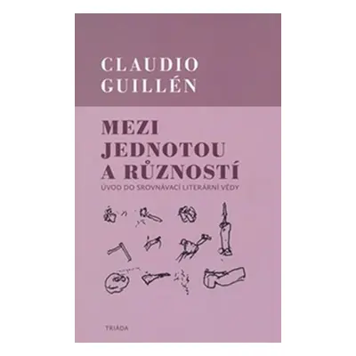 Mezi jednotou a růzností - Claudio Guillén