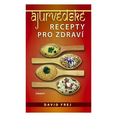 Ájurvédské recepty pro zdraví - David Frej