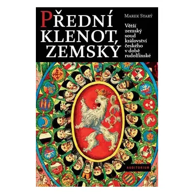 Přední klenot zemský - Větší zemský soud království českého v době rudolfínské - Marek Starý