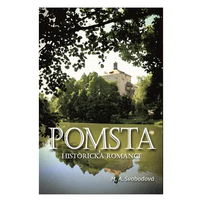 Pomsta - Historická romance - M. A. Svobodová