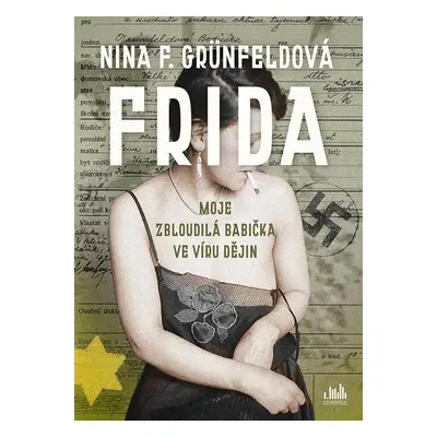 Frida - Moje zbloudilá babička ve víru dějin - Nina Grünfeldová