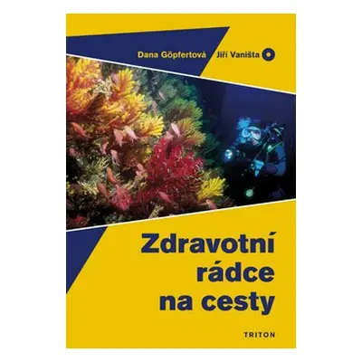 Zdravotní rádce na cesty - Dana Göpfertová; Jiří Vaništa