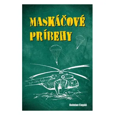 Maskáčové príbehy - Bohdan Cagáň