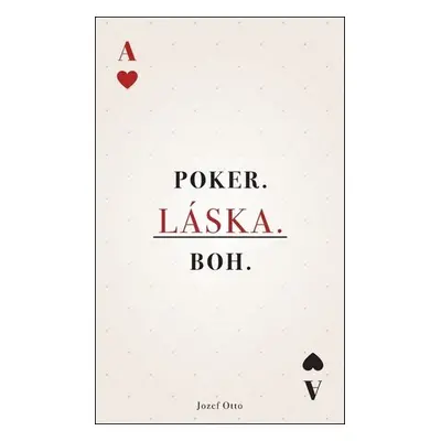 Poker. Láska. Boh. - Jozef Otto