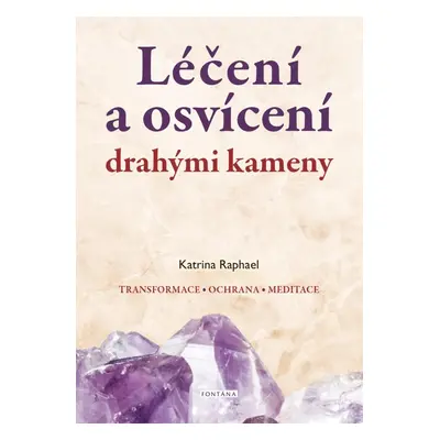 Léčení a osvícení drahými kameny - Katrina Raphael