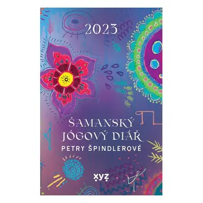 Šamanský jógový diář Petry Špindlerové - Petra Špindlerová