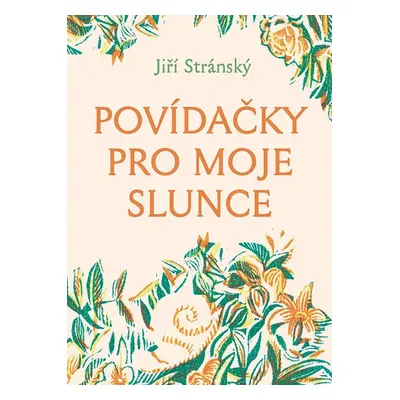 Povídačky pro moje slunce - Jiří Stránský