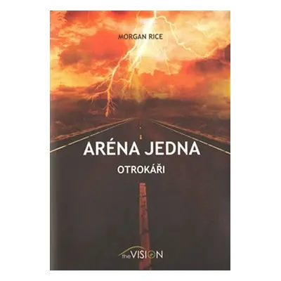 Aréna jedna - Otrokáři - Morgan Rice