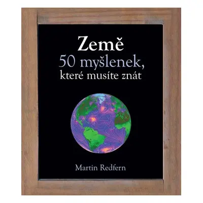 Země - 50 myšlenek, které musíte znát - Martin Redfern