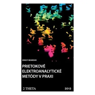 Prietokové elektroanalytické metody v praxi - Ernest Beinrohr