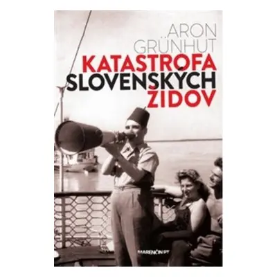 Katastrofa slovenských židov (slovensky) - Aron Grünhut