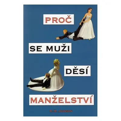 Proč se muži děsí manželství - R. M. Johnson