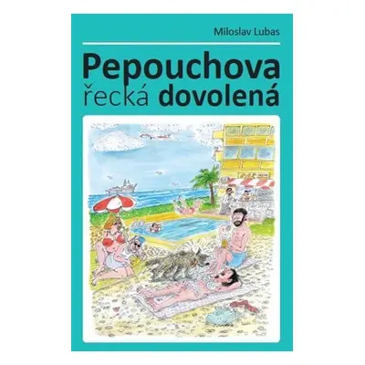 Pepouchova řecká dovolená - Miloslav Lubas