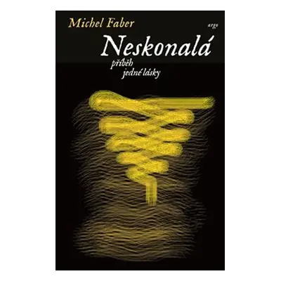 Neskonalá, příběh jedné lásky - Michel Faber