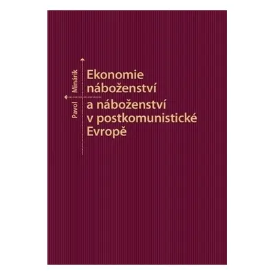 Ekonomie náboženství a náboženství v postkomunistické Evropě - Pavol Minárik