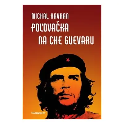 Poľovačka na Che Guevaru - Michal Havran