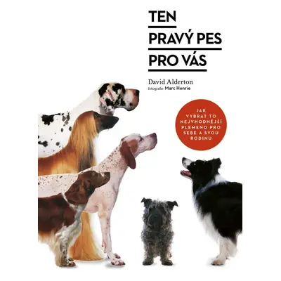 Ten pravý pes pro vás - David Alderton