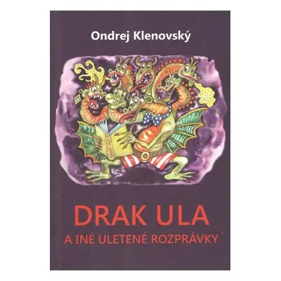 Drak Ula a iné uletené rozprávky - Ondrej Klenovský