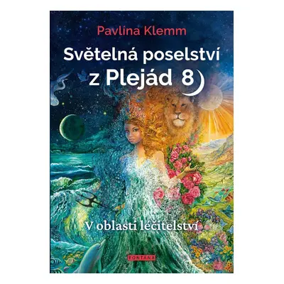 Světelná poselství z Plejád 8 - V oblasti léčitelství - Pavlína Klemm