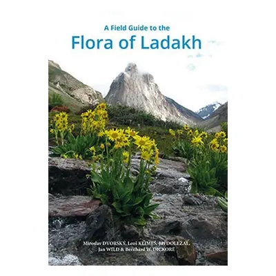 A Field Guide to the Flora of Ladakh - Miroslav Dvorský