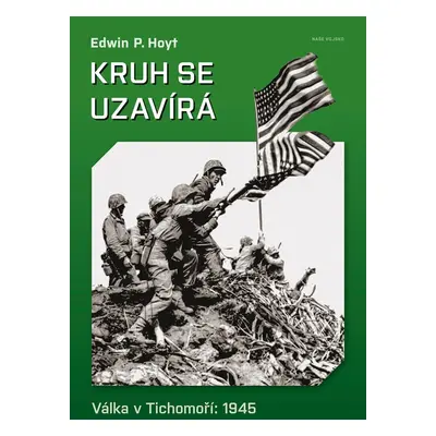 Kruh se uzavírá - Válka v Tichomoří 1945 - Edwin P. Hoyt