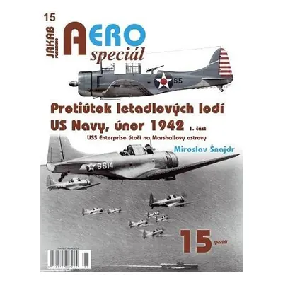 AEROspeciál 15 Protiútok letadlových lodí US Navy, únor 1942, 1. část - USS Enterprise útočí na 