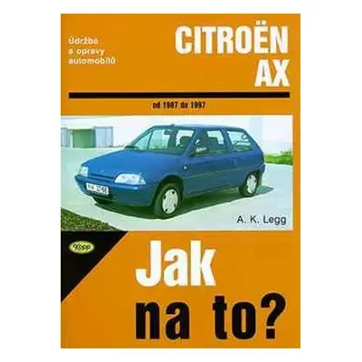 Citroën AX - Jak na to? 1987 - 1997 - 56. - A. K. Legg