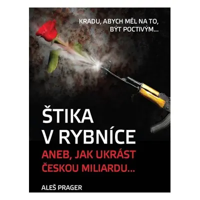 Štika v rybníce, aneb jak ukrást českou miliardu - Aleš Prager