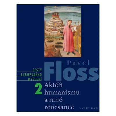 Aktéři humanismu a rané renesance - Pavel Floss