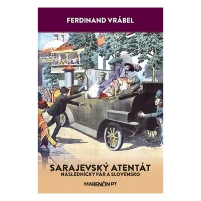 Sarajevský atentát - Ferdinand Vrábel