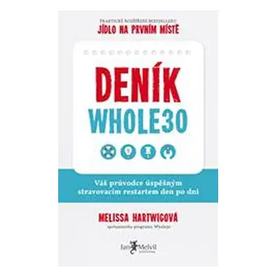 Deník Whole30 - Váš průvodce úspěšným stravovacím restartem den po dni - Melissa Hartwig