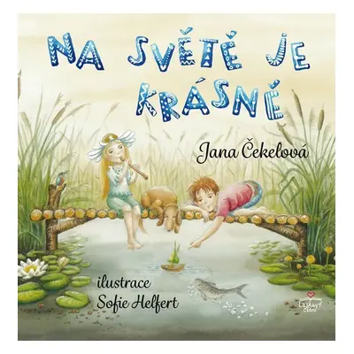 Na světě je krásně - Jana Čekelová