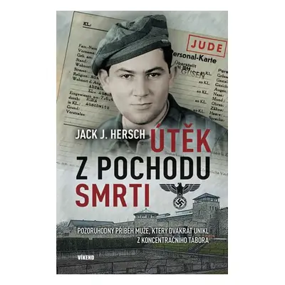 Útěk z pochodu smrti - Pozoruhodný příběh muže, který dvakrát unikl z koncentračního tábora - Ja