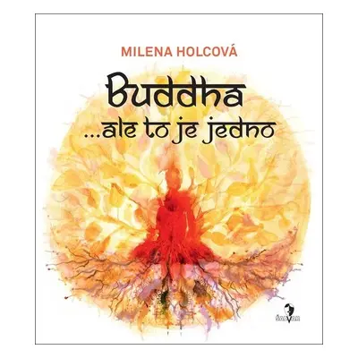 Buddha...ale to je jedno - Milena Holcová