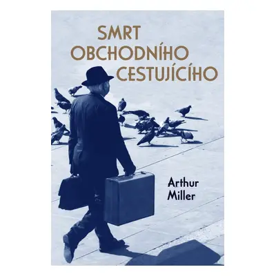 Smrt obchodního cestujícího, 1. vydání - Arthur Miller