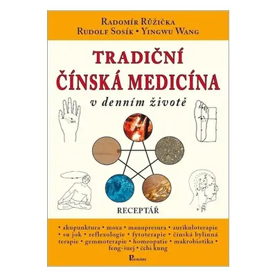 Tradiční čínská medicína v denním životě - Receptář - Radomír Růžička