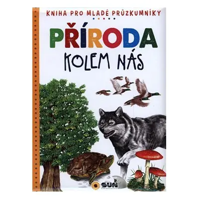 Příroda kolem nás - Dětská ilustrovaná encyklopedie - Eloísa Cancio