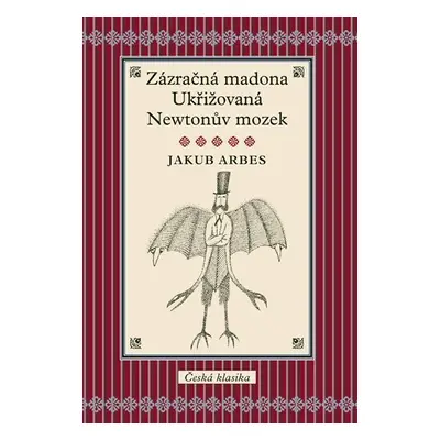 Zázračná madona, Ukřižovaná, Newtonův mozek - Jakub Arbes