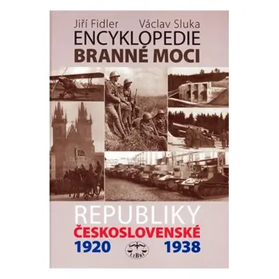 Encyklopedie branné moci Republiky československé 1920 - 1938 - Jiří Fidler