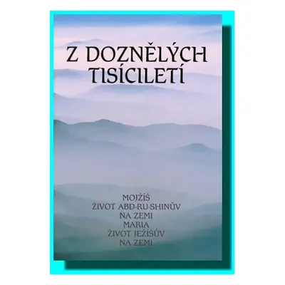 Z doznělých tisíciletí - kolektiv autorů