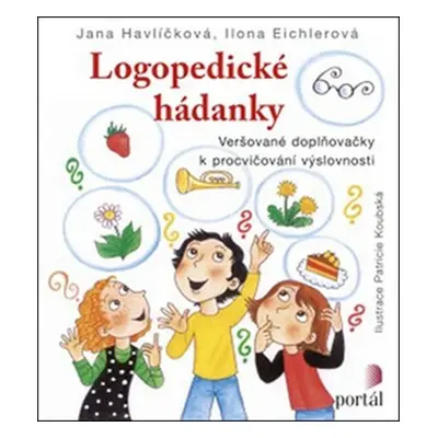 Logopedické hádanky - Veršované doplňovačky k procvičování výslovnosti - Ilona Eichlerová