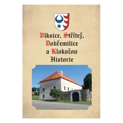 Vlksice, Střítež, Dobřemilice, Klokočov - Historie - Jiří Koutník