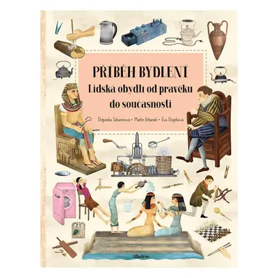 Příběh bydlení - Lidská obydlí od pravěku do současnosti - Štěpánka Sekaninová