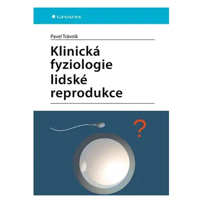 Klinická fyziologie lidské reprodukce - Pavel Trávník