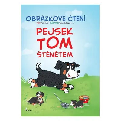 Pejsek Tom štěnětem - Obrázkové čtení - Petr Šulc